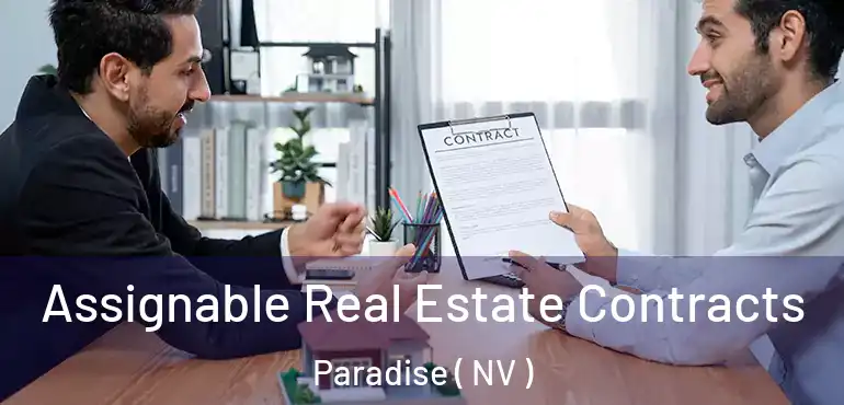  Assignable Real Estate Contracts Paradise ( NV )