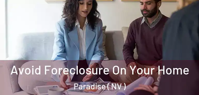  Avoid Foreclosure On Your Home Paradise ( NV )