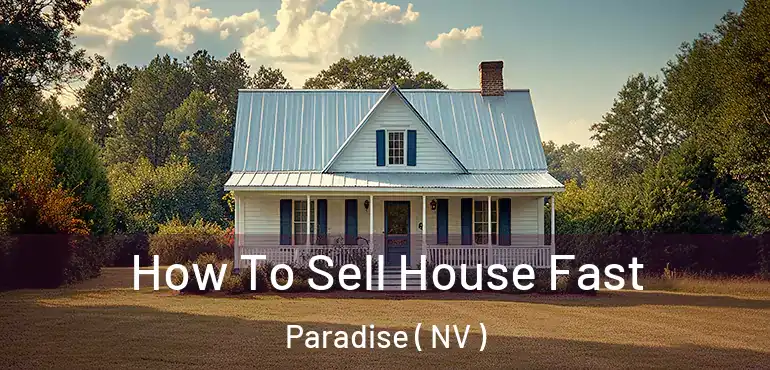  How To Sell House Fast Paradise ( NV )