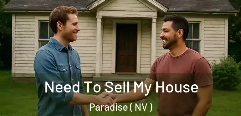  Need To Sell My House Paradise ( NV )