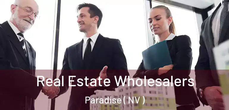  Real Estate Wholesalers Paradise ( NV )