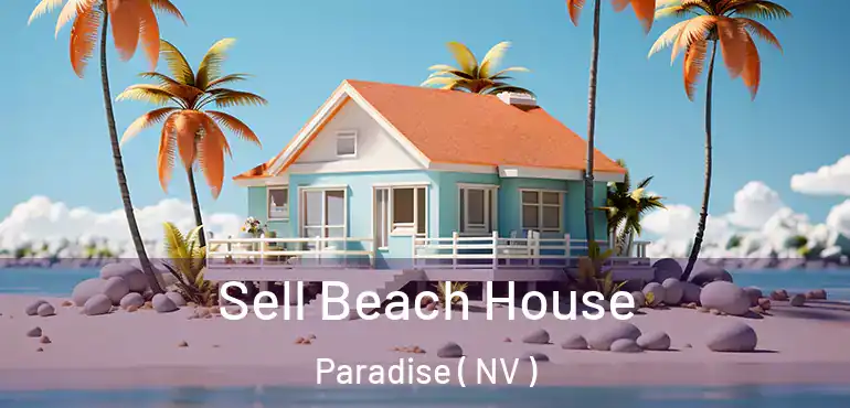  Sell Beach House Paradise ( NV )