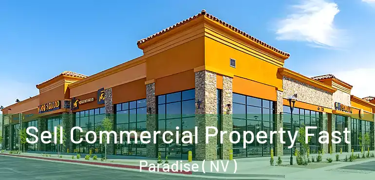  Sell Commercial Property Fast Paradise ( NV )