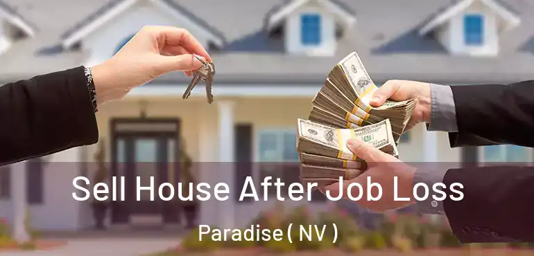  Sell House After Job Loss Paradise ( NV )