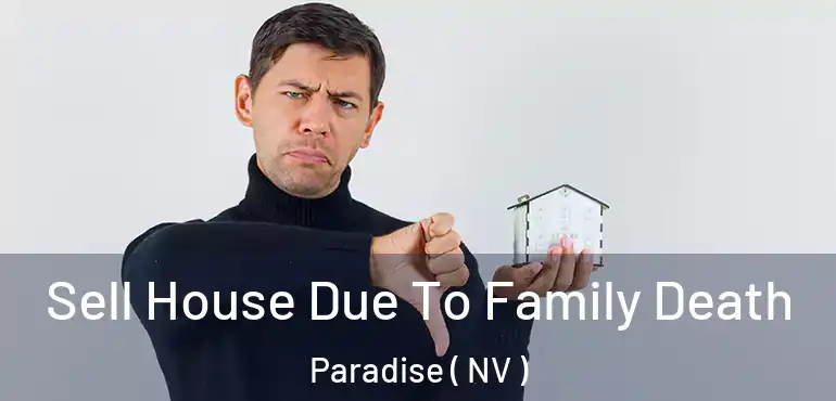  Sell House Due To Family Death Paradise ( NV )
