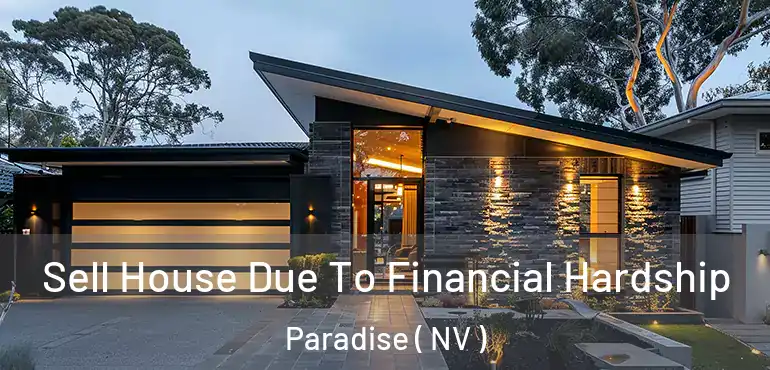  Sell House Due To Financial Hardship Paradise ( NV )