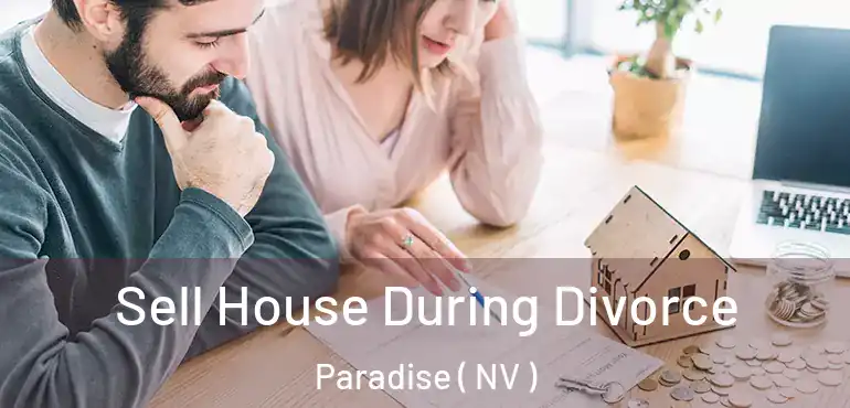  Sell House During Divorce Paradise ( NV )