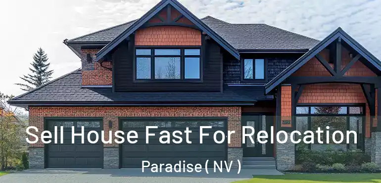  Sell House Fast For Relocation Paradise ( NV )