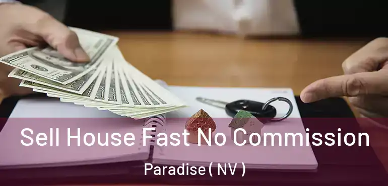  Sell House Fast No Commission Paradise ( NV )
