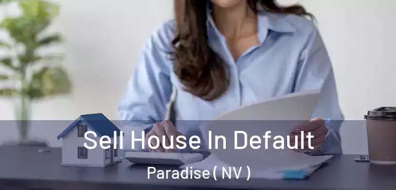  Sell House In Default Paradise ( NV )