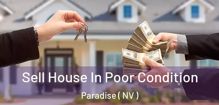  Sell House In Poor Condition Paradise ( NV )