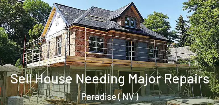  Sell House Needing Major Repairs Paradise ( NV )