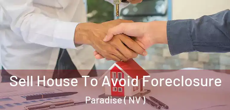 Sell House To Avoid Foreclosure Paradise ( NV )