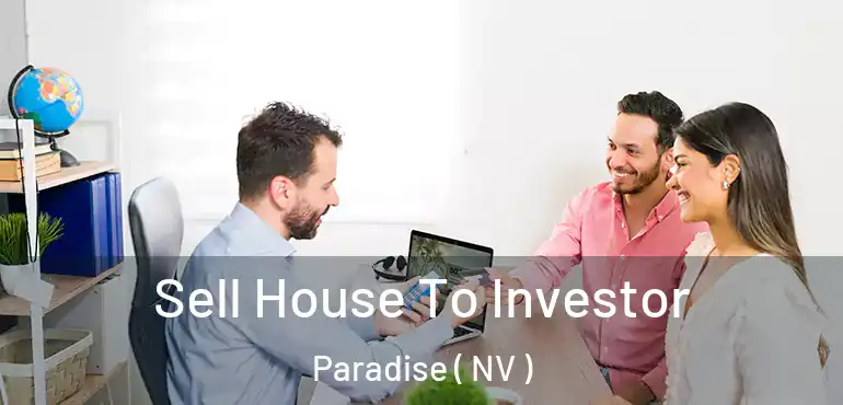  Sell House To Investor Paradise ( NV )