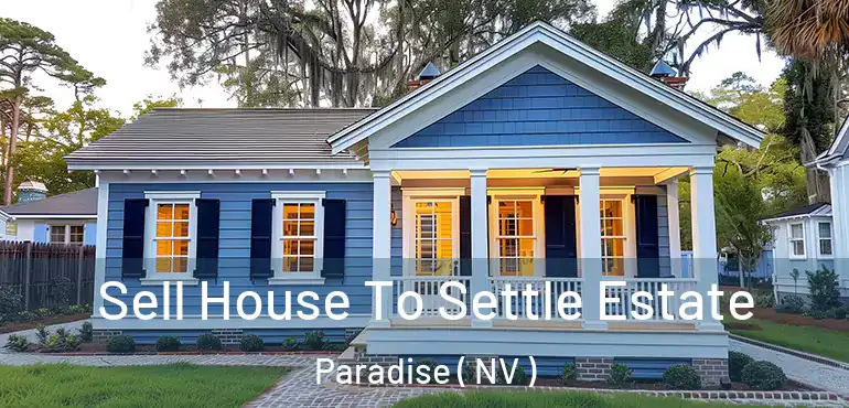  Sell House To Settle Estate Paradise ( NV )
