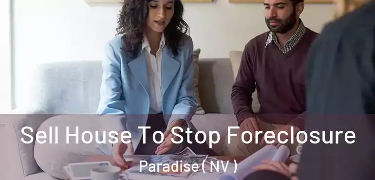  Sell House To Stop Foreclosure Paradise ( NV )