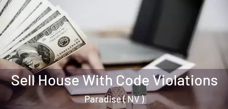  Sell House With Code Violations Paradise ( NV )