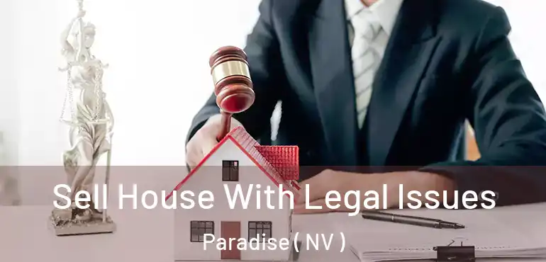  Sell House With Legal Issues Paradise ( NV )