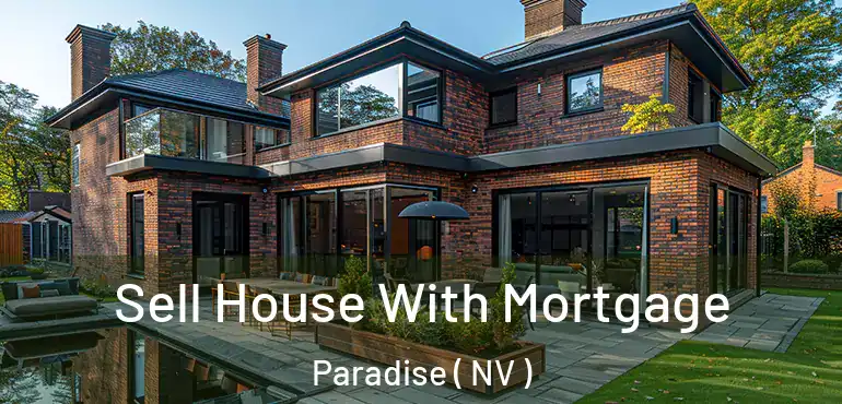  Sell House With Mortgage Paradise ( NV )