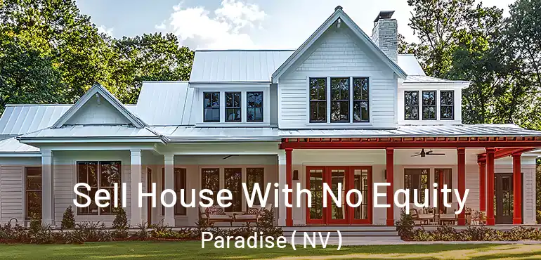  Sell House With No Equity Paradise ( NV )