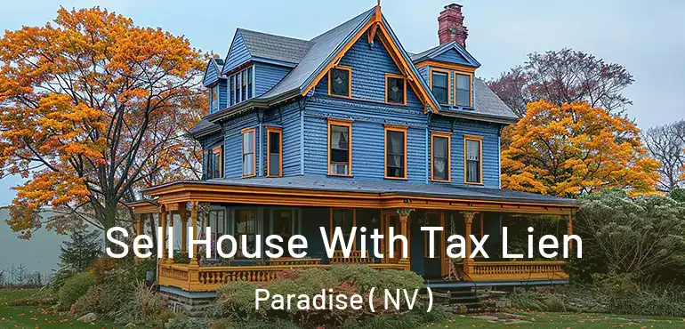  Sell House With Tax Lien Paradise ( NV )