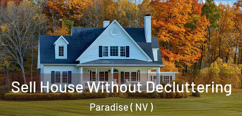  Sell House Without Decluttering Paradise ( NV )