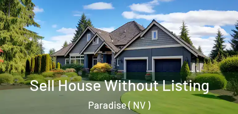  Sell House Without Listing Paradise ( NV )