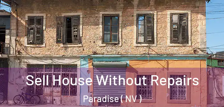  Sell House Without Repairs Paradise ( NV )