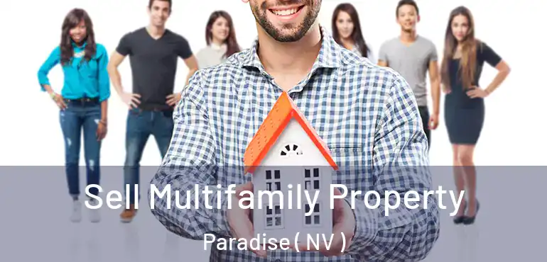  Sell Multifamily Property Paradise ( NV )