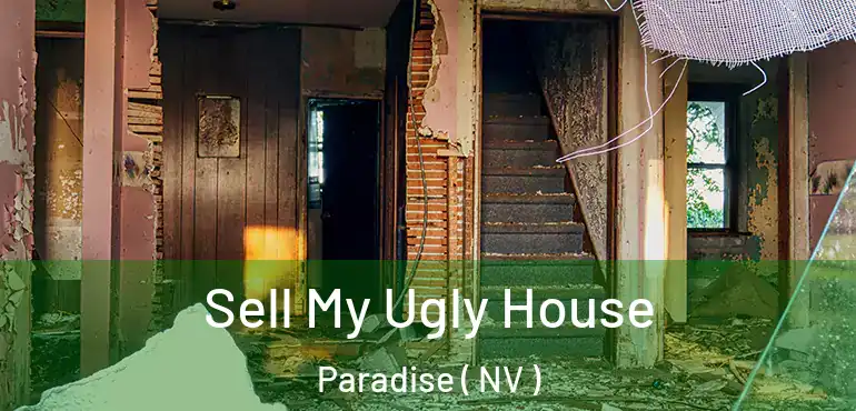  Sell My Ugly House Paradise ( NV )