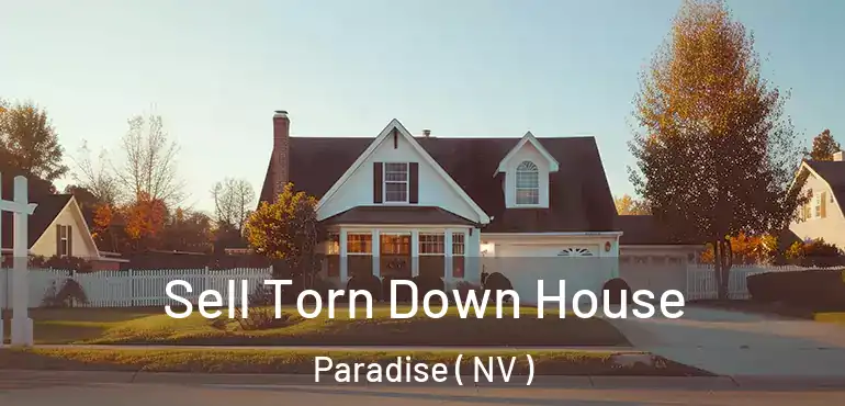  Sell Torn Down House Paradise ( NV )