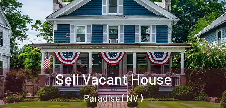  Sell Vacant House Paradise ( NV )
