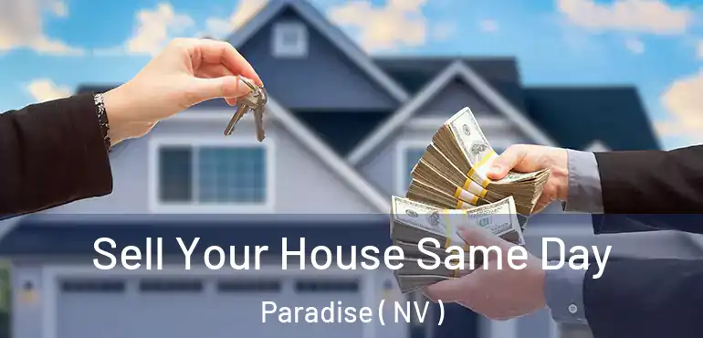  Sell Your House Same Day Paradise ( NV )