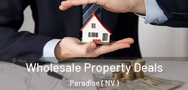  Wholesale Property Deals Paradise ( NV )