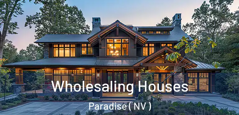  Wholesaling Houses Paradise ( NV )