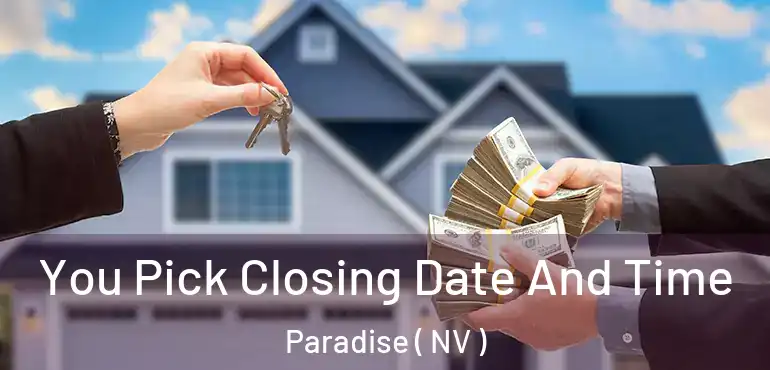  You Pick Closing Date And Time Paradise ( NV )